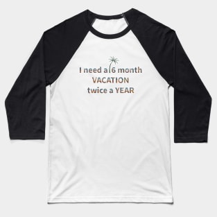 I'm In Vacation Mode All The Time Baseball T-Shirt